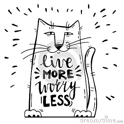 Vector illustration. Positive card with cartoon cat. Calligraphy words Live More Worry Less. Vector Illustration