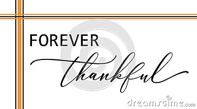 Vector illustration with quote Forever Thankful for family holidays, Thanksgiving. Vector Illustration