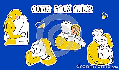 Set stickers with Ukrainian couple hugs and lettering - COME BACK ALIVE. Vector illustration in hand drawn one line art Vector Illustration