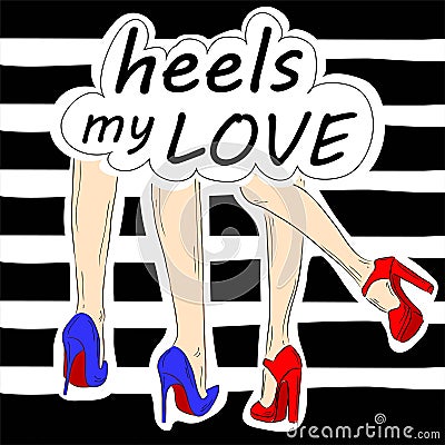Vector illustration of two griends legs in shoes. Heels my love poster. Cartoon Illustration