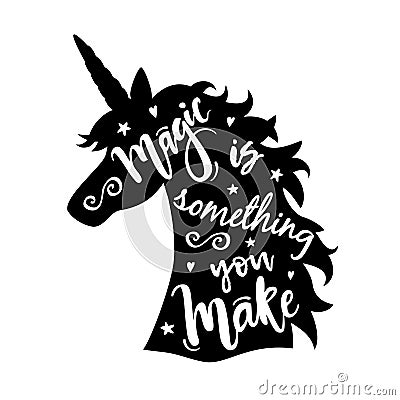 Vector illustration of unicorn head silhouette with Magic Is Something You Make phrase Vector Illustration