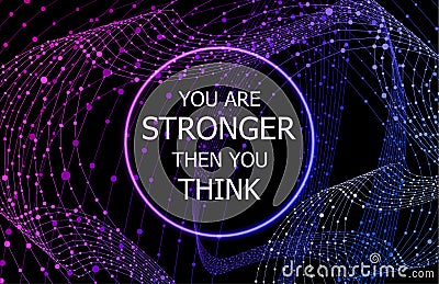 Vector Inspirational Quote Background, Colorful Ultraviolet Gradient, Neon Lights, You are Stronger then You Think. Vector Illustration