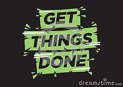 Vector isolated illustration of a typography phase get things done against a black background. Vector Illustration