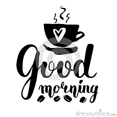 Vector lettering with a good morning. black text on white background. Scattered coffee beans and steaming cups with a heart full Vector Illustration
