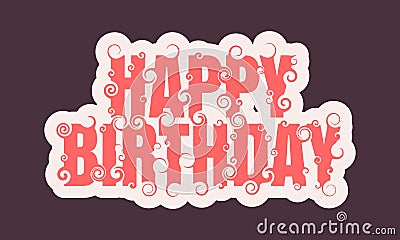 Vector lettering illustration with Happy Birthday text. Vector Illustration