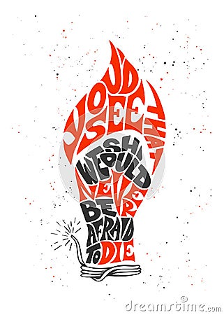 Vector lettering illustration phrase You`d See That We Should Never Be Afraid To Die for posters, card, t-shirts and print. Vector Illustration