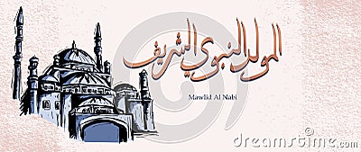 Vector of mawlid al nabi. translation Arabic- Prophet Muhammad& x27;s birthday in Arabic Calligraphy with hand drawn sketch mosque Vector Illustration