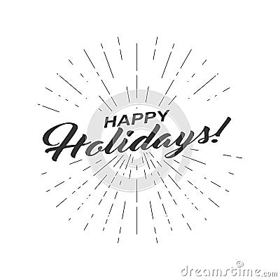 Vector monochrome text Happy Holidays for greeting card, flyer, poster logo with lettering, light rays. Vector Illustration