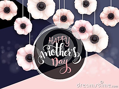 Vector mothers day greetings card with hand lettering - happy mother`s day - with hanging anemone flowers Vector Illustration