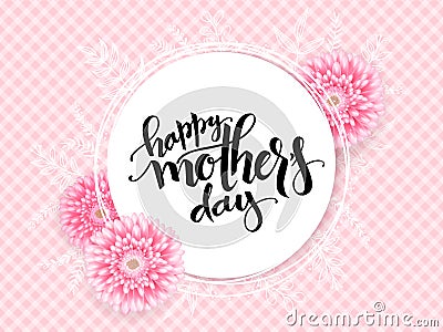 Vector mothers day greetings card with hand lettering - happy mothers day - with chrysanthemum flowers and doodle Vector Illustration