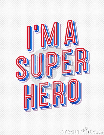 Vector motivation poster with sign - im a super hero Vector Illustration