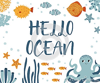 Vector ocean illustration with octopus,flounder,clown fish,starfish,coral.Hello ocean - modern lettering.Underwater Vector Illustration