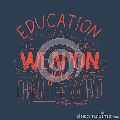 Vector phrase - Education is the most powerful weapon which you can use to change the world. Vector Illustration