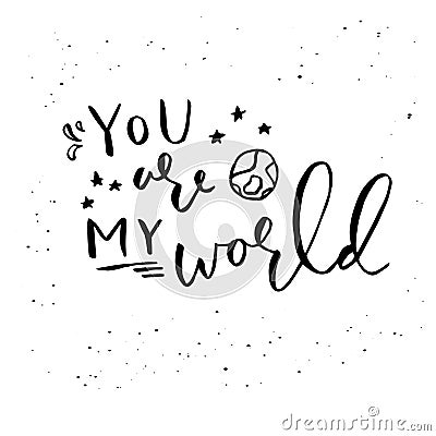 Vector phrase You are my world isolated on white background. Stock Photo