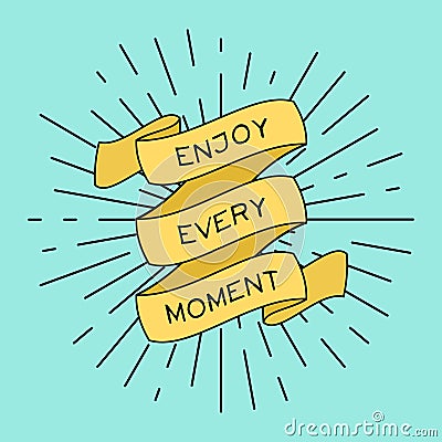 Vector positive poster with ribbon, vintage light rays and phrase Enjoy Every Moment Vector Illustration