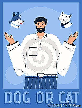 Vector poster of Dog or Cat concept. Man chooses between puppy and kitty Vector Illustration