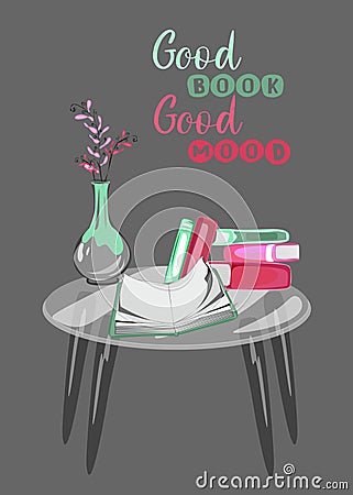 Vector poster of Glass table with books and vase with flowers on it. Good book good mood guote Vector Illustration