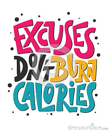 Vector poster with hand drawn unique lettering design element for wall art, decoration, t-shirt prints. Excuses don`t burn Vector Illustration