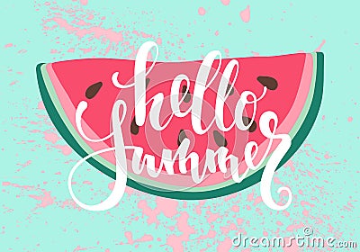 Vector print with watermelon. The inscription, lettering Hello summer . Vector Illustration