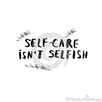 Vector quote. Self-care isn`t selfish. Vector Illustration