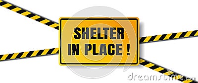 Vector of Shelter in Place or Stay at Home or Self Quarantine Yellow Rectangle Shape Sign with Caution Tape. To Stop Coronavirus Vector Illustration