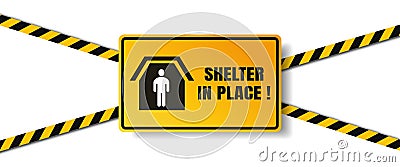Vector of Shelter in Place or Stay at Home or Self Quarantine Yellow Rectangle Shape Sign with Caution Tape. To Stop Coronavirus Vector Illustration