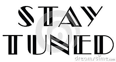 Vector stay tuned text written on white background. Vector Illustration