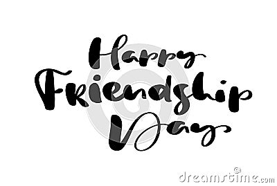 Vector text Happy Friendship Day. Illustration of lettering about friends. Modern calligraphy hand drawn phrase for greeting card Stock Photo