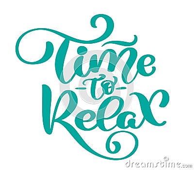 Vector text time to Relax hand drawn lettering phrase. Ink illustration. Modern brush calligraphy. Isolated on white Vector Illustration