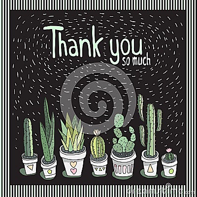 Vector Thank you card design with hand drawn cactus in pot. Succulents and plants in a row. Cute and funny. Vector Illustration