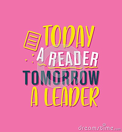 Today a reader tomorrow a leader Stock Photo