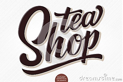 Vector volumetric lettering - Tea Shop. Hand drawn embossed card with modern brush calligraphy. Isolated on white with Vector Illustration