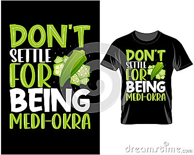 Don't settle for being medi okra, Vegan quote typography for t shirt and mug design vector illustration Vector Illustration