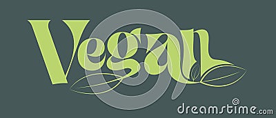 Vegan Typography Vector Lettering llustration on a green background with decorative leaves Stock Photo