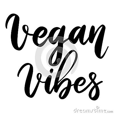 Vegan vibes. Lettering phrase on white background. Design element for greeting card, t shirt, poster. Vector Illustration