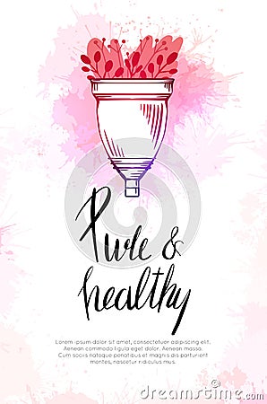 Vertical card with sketch menstrual cup, flat flower, watercolor splashes and lettering. Pure and healthy. Zero waste object. Eco Vector Illustration