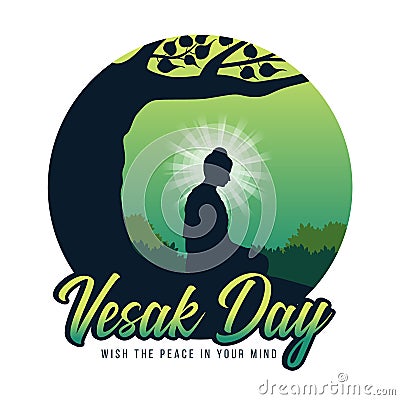 Vesak day, wish the peace in your mind text and Silhouette the Buddha meditation under bodhi tree in forest on circle green Vector Illustration