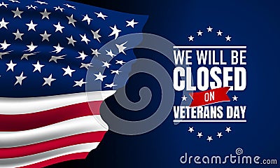 Veterans Day Background Design. We will be closed on Veterans Day Vector Illustration