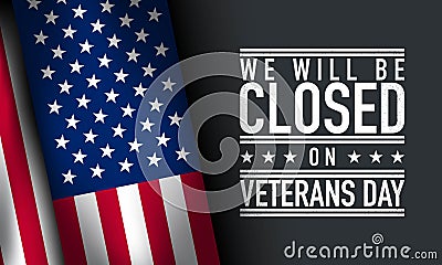 Veterans Day Background Design. We will be Closed on Veterans Day Vector Illustration