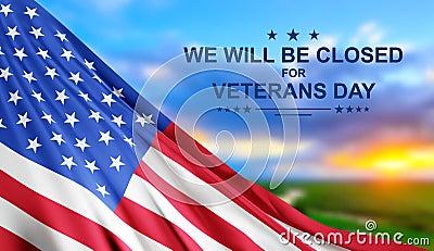 Veterans Day background with USA flag. We will be closed for Veterans Day Stock Photo