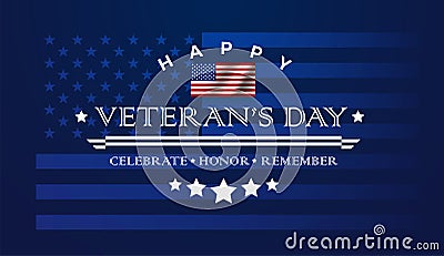Veterans Day background vector illustration with lettering: Happy Veteran`s Day, Celebrate Honor Remember Vector Illustration