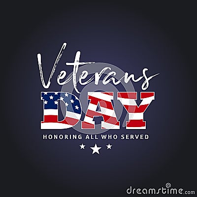 Veterans day. Honoring all who served. November 11 holiday background. Greeting card in vector. Typography illustration Vector Illustration