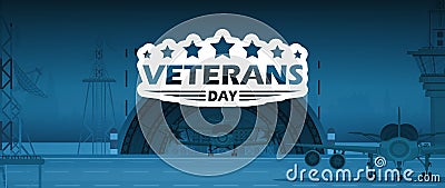 Veterans Day poster. Military airport in the background. Vector illustration. Vector Illustration