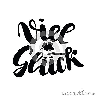 Viel glueck. Good luck in German. Typographic design isolated on white. Vector Illustration