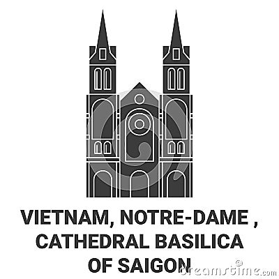 Vietnam, Notredame , Cathedral Basilica Of Saigon travel landmark vector illustration Vector Illustration