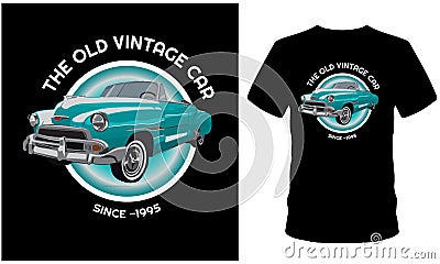 The Old Vintage Car Design T Shirt Vector Illustration