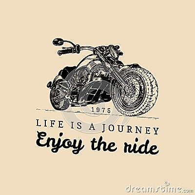 Vintage detailed custom motorcycle illustration. Life is a journey, enjoy the ride poster. Vector hand drawn chopper. Vector Illustration