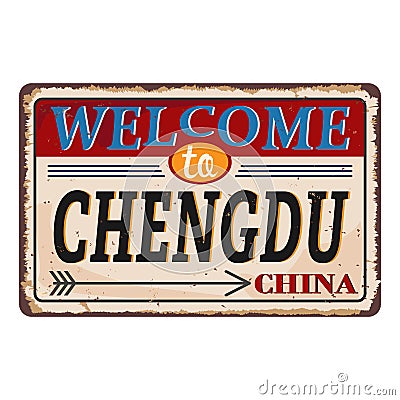 Vintage grunge Welcome to Chengdu China rusted plate on white background Vector Illustration