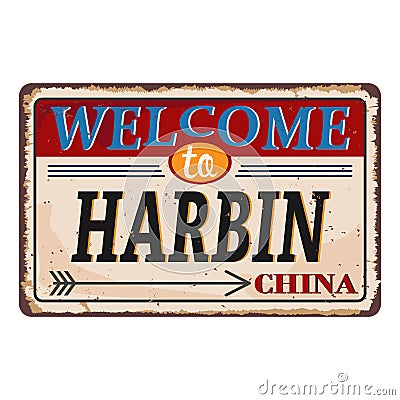 Vintage grunge Welcome to Harbin China rusted plate on white background Vector Illustration