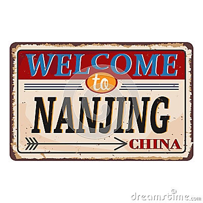 Vintage grunge Welcome to Nanjing China rusted plate on white background Vector Illustration